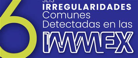 6 Irregularidades Comunes Detectadas En Las Immex Campa