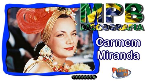 Carmem Miranda Discografia Completa Youtube