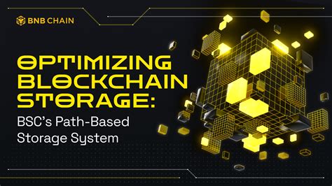 Optimizing Blockchain Storage Bsc S Path Based Storage System Bnb Chain Blog