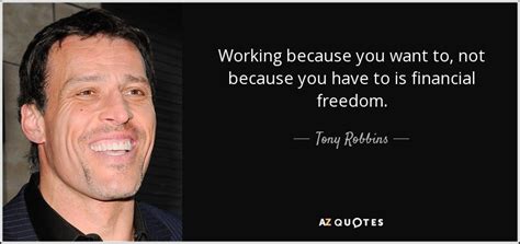 Tony Robbins Quote Working Because You Want To Not Because You Have To