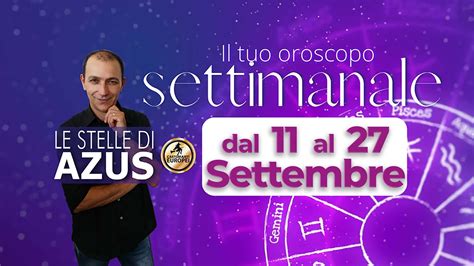 Oroscopo Settimanale Dal Al Settembre Le Stelle Di Azus