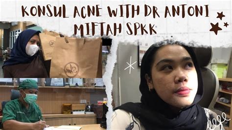 Konsul Acne With Dr Antoni Miftah Spkk Finsdv Faadv Youtube