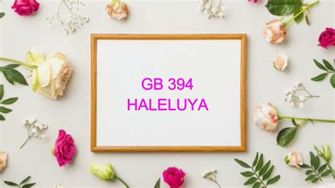 Gb 394 Haleluya Haleluya Pujilah Tuhanmu Youtube