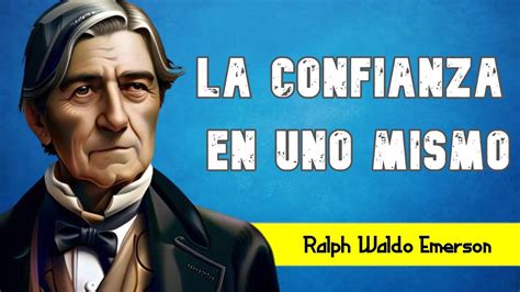 La Clave Para Crecer En La Vida CONFIANZA EN UNO MISMO Ralph Waldo