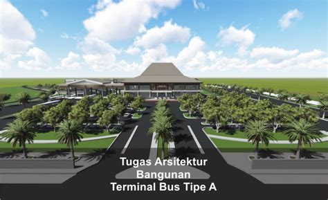 Tugas Mahasiswa Arsitektur Desain Bangunan Terminal Bus Tipe A Arsimedia