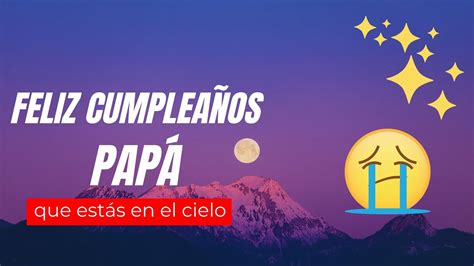 Feliz Cumplea Os Hasta El Cielo Pap Mil Besos Al Cielo Pap