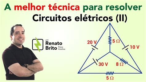 A Melhor Técnica Para Resolução De Circuitos Elétricos Parte 2 Com Prof Renato Brito Youtube