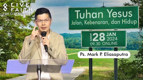 Tuhan Yesus Jalan Kebenaran Dan Hidup Ps Mark P Eliasaputra