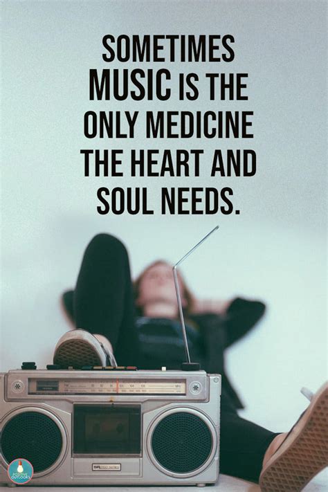 Sometimes Music Is The Only Medicine The Heart And Soul Needs Positive