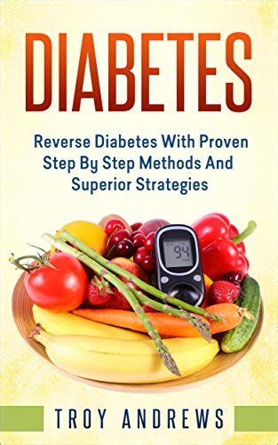 Diabetes: Reverse Diabetes In 4 Weeks With Proven Step By Step Methods ...
