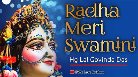 Radha Meri Swamini Iskcon Krishna Bhajan Lal Govind Das Bhajan We