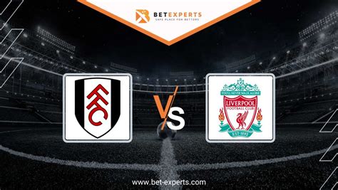 Fulham vs Liverpool Prediction, Tips & Odds by Bet Experts