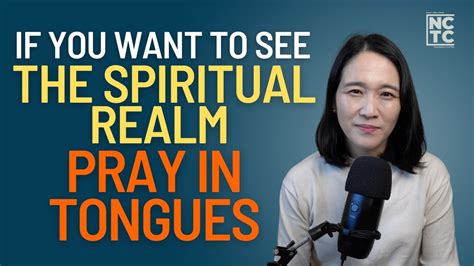 Praying In Tongues Helps You To See The Spiritual Realm Pray In