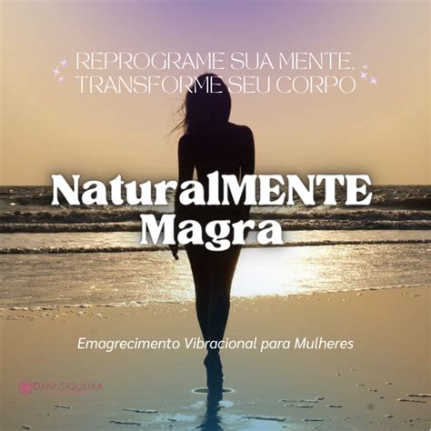 NaturalMENTE Magra Reprograme Sua Mente Transforme Seu Corpo