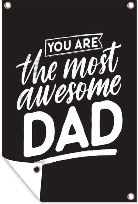 Tuinposters Buiten You Are The Most Awesome Dad Quotes Papa