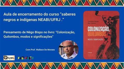 Pensamento de Nêgo Bispo no livro Colonização Quilombos modos e