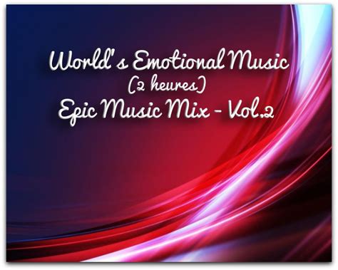 Musique Emotional Music Hours Epic Music Mix Le Site De Ma Tre Zen