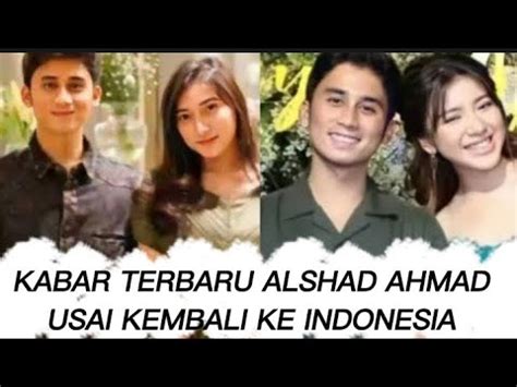 Kabar Terbaru Alshad Ahmad Usai Pulang Ke Indonesia Alshadahmad