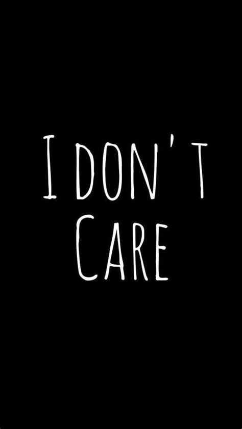 I Dont Care Anymore Wallpapers Check Out Our I Dont Care Anymore