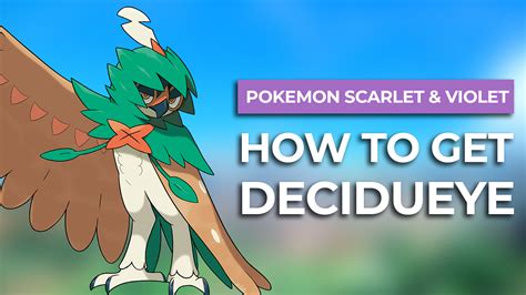 How To Get Decidueye In Pokemon Scarlet Violet