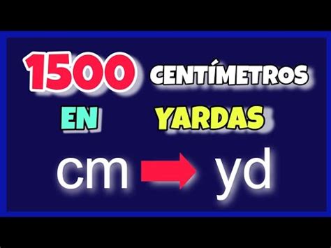 Cu Ntas Yardas Hay En Cent Metros Convertir Cm A Yd Youtube