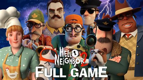 Hello Neighbor Full Game Walkthrough No Commentary K