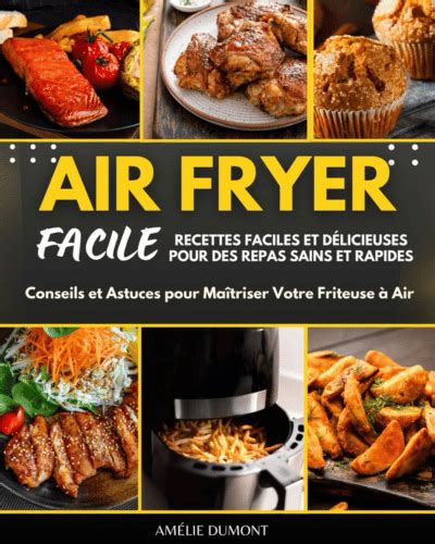 Top Des Meilleurs Livres De Recette Pour Votre Air Fryer