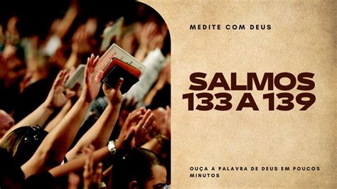 Salmos 133 a 139 Ouça e medite na palavra de Deus YouTube