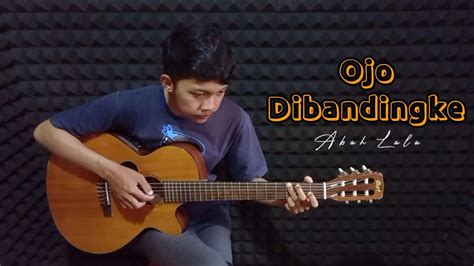 Ojo Di Bandingke Abah Lala Cover Fingerstyle Youtube