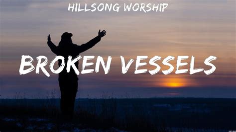 Hillsong Worship Broken Vessels Lyrics Elevation Worship Hillsong United Hillsong Worship