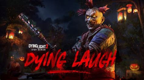 不気味なピエロコスチュームや武器を含むDying Light 2 Stay Humanの拡張コンテンツDying Laugh