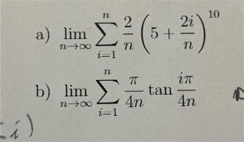 Solved A Limn→∞∑i1n2n52in10b Limn→∞∑i1nπ4ntaniπ4n