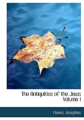 The Antiquities Of The Jews Volume I By Flavius Josephus Goodreads