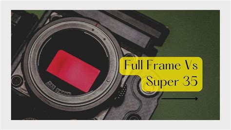 Full Frame Vs Super 35 In Depth Comparison Filmmaking Elements