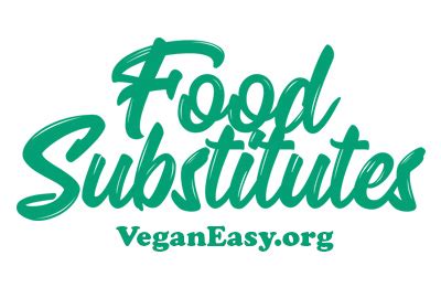 Food Substitutes – Vegan Easy - veganeasy.org