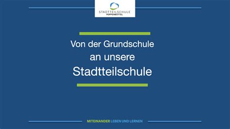 Stadtteilschule Poppenbüttel Eure neue Schule ab Klasse 5