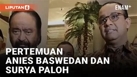 Video Anies Baswedan Dan Surya Paloh Bertemu Bahas Apa Enamplus