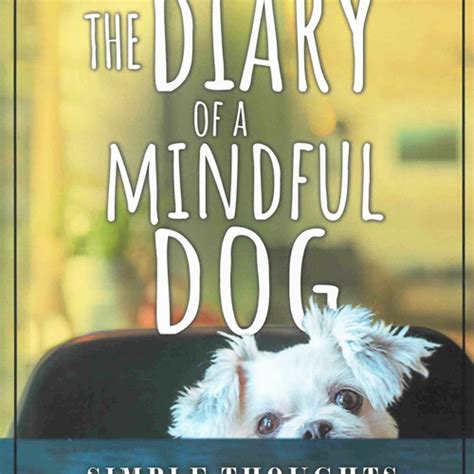 ⚡ Download ⚡pdf The Diary Of A Mindful Dog Simple Thoughts From A Not