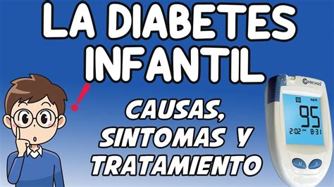 Diabetes Infantil Tipo 1 Causas Síntomas Diagnóstico Y Tratamiento