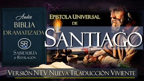 Epistola Universal De Santiago Audio Biblia Dramatizada Ntv 2 Youtube