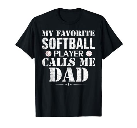 My Favorite Softball Player Calls Me Dad Funny Father S Day T Shirt