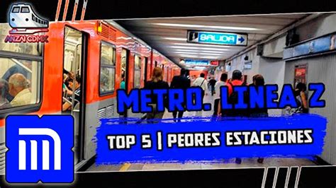 Top Peores Estaciones L Nea Del Metro Anzai Cdmx Youtube