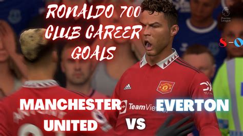 RONALDO 700 CLUB GOALS MAN UTD VS EVERTON YouTube