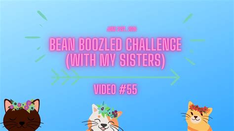 Bean Boozled Challenge With My Sisters Youtube