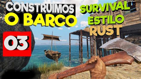 CONSTRUIMOS O BARCO NO NOVO SURVIVAL ESTILO RUST SINGLEPLAYER EM