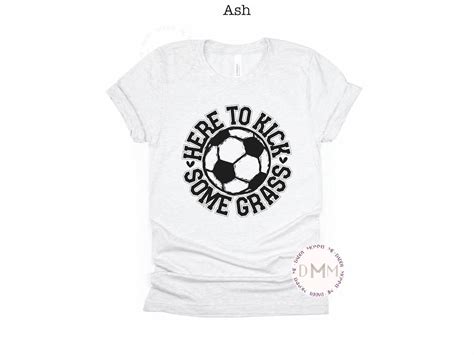 Here To Kick Some Grass Shirt Funny Soccer Shirt Soccer Mom Shirt Game Day Soccer Shirt Soccer