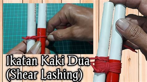 Cara Membuat Ikatan Kaki Dua Shear Lashing Youtube