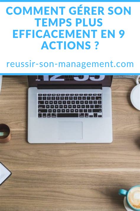 Comment G Rer Son Temps Plus Efficacement En Actions Comment