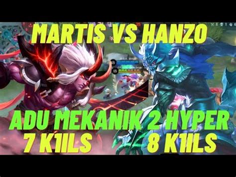 Martis Vs Hanzo Adu Mekanik Hyper Barbar Mobile Legends Youtube