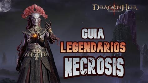 GUIA TODOS LOS LEGENDARIOS DE NECROSIS DRAGONHEIR SILENT GODS YouTube